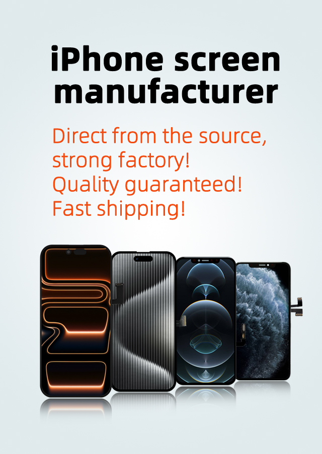 iPhone  Screen Supplier & Manufacturer
